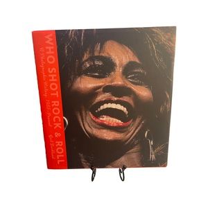 Who Shot Rock & Roll: A Photographic History 1955 To The Present [FIRST EDITION]